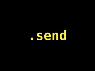 .send
 