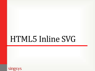HTML5 Inline SVG
 