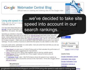 Site speed in search rankScreen shot of blog post…we've decided to take site speed into account in our search rankings.googlewebmastercentral.blogspot.com/2010/04/using-site-speed-in-web-search-ranking.html