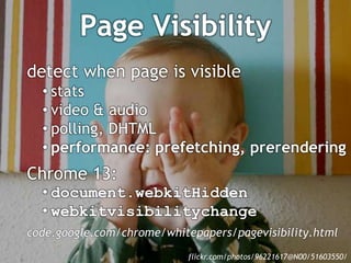 Navigation Timingvar timing = performance.timing;varloadtime = timing.loadEventEnd –timing.navigationStart;Chrome, IE9+http://blog.chromium.org/2010/07/do-you-know-how-slow-your-web-page-is.htmlflickr.com/photos/wwarby/3296379139/