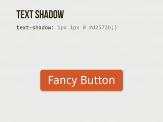 Anatomy of a CSS3 Button
.btn-­‐primary  {padding:  .5em  .9em;  background:  
#e67646;  background:-­‐webkit-­‐gradient(l...