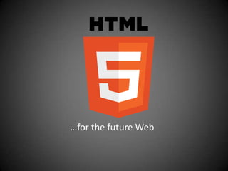 …for the future Web
 