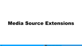 This slide by mzyy94 is licensed under a Creative Commons Attribution 4.0 International License.
Media Source Extensions
39
 