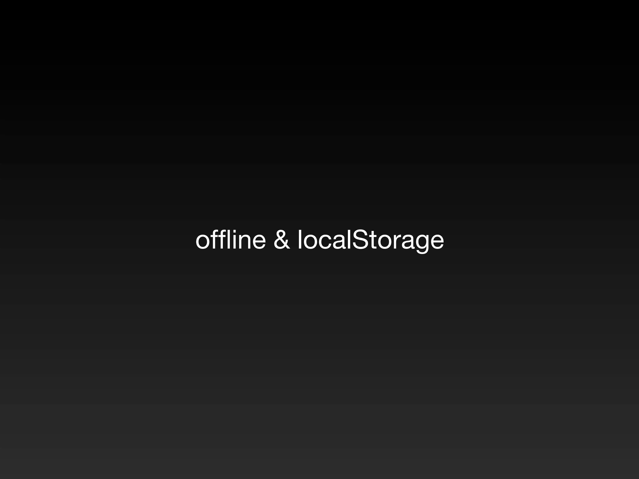 ofﬂine & localStorage 