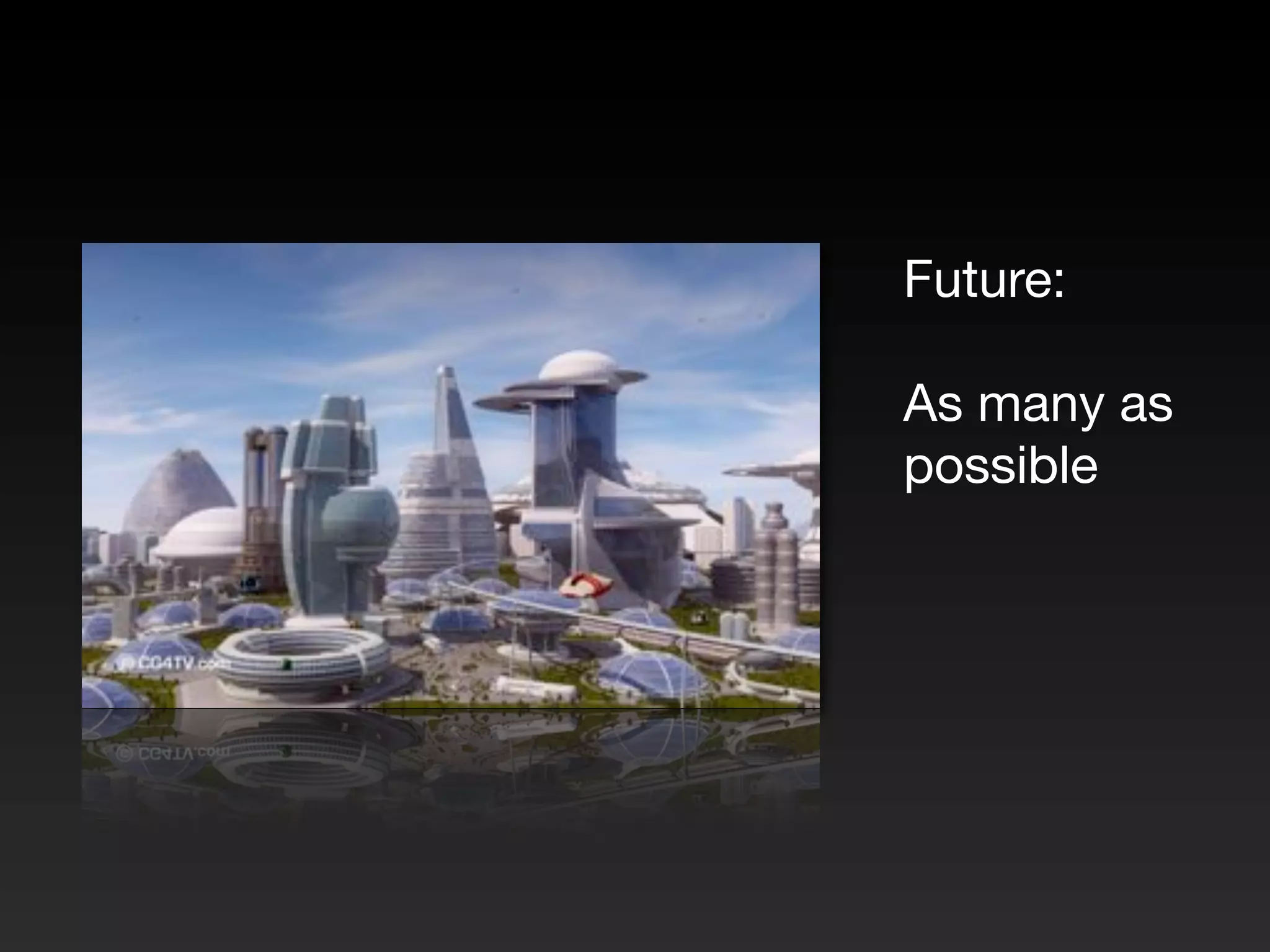 Future: As many as possible 