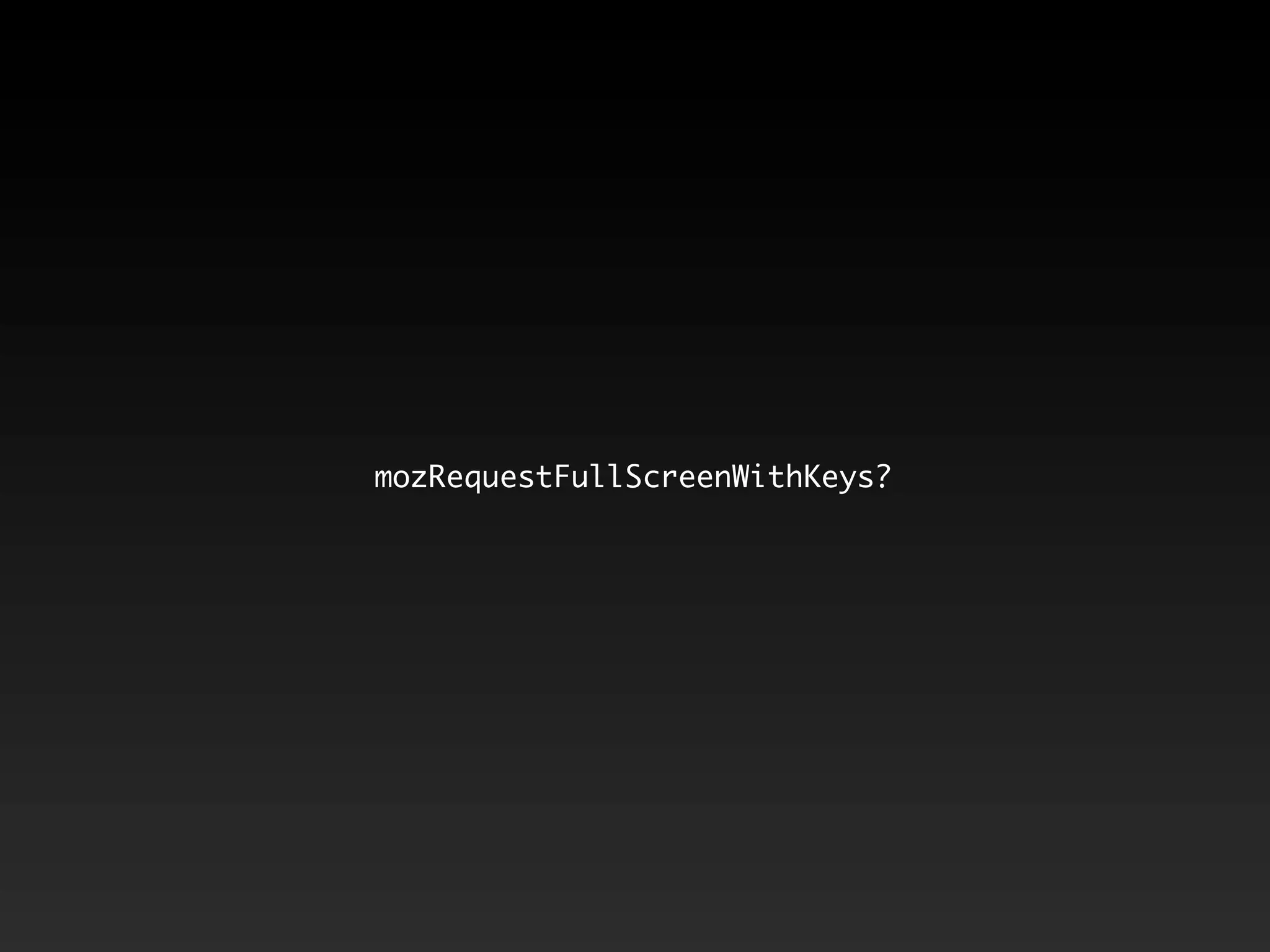 mozRequestFullScreenWithKeys? 