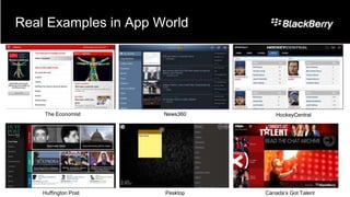 Real Examples in App World




    The Economist     News360       HockeyCentral




    Huffington Post   Pesktop   Canada’s Got Talent
 