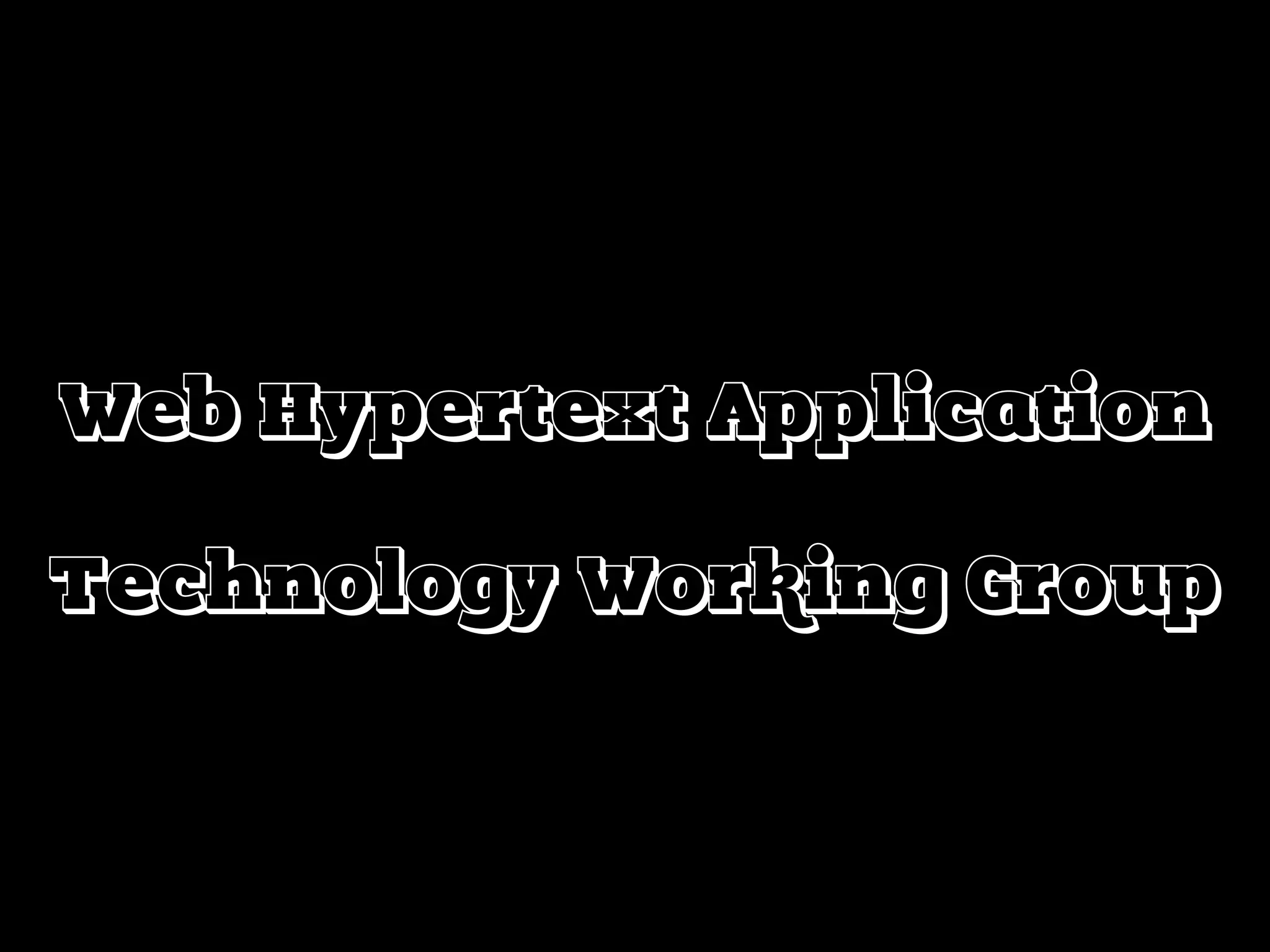Web Hypertext Application
Technology Working Group