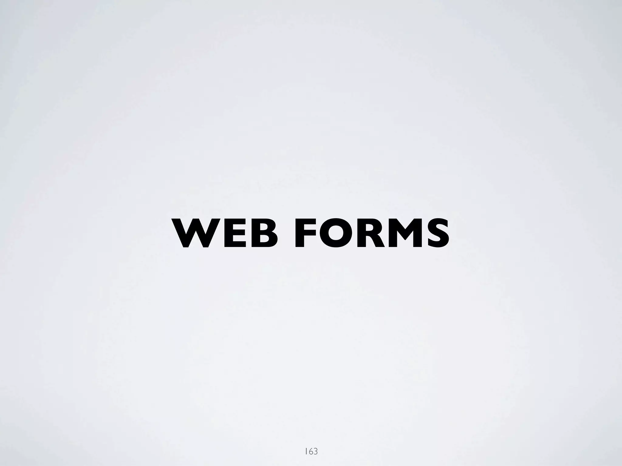 WEB FORMS



    163
 