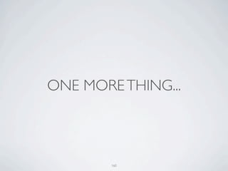 ONE MORE THING...



        160
 