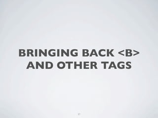 BRINGING BACK <B>
 AND OTHER TAGS



        37
 
