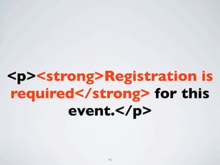 <p><strong>Registration is
required</strong> for this
       event.</p>


            40
 