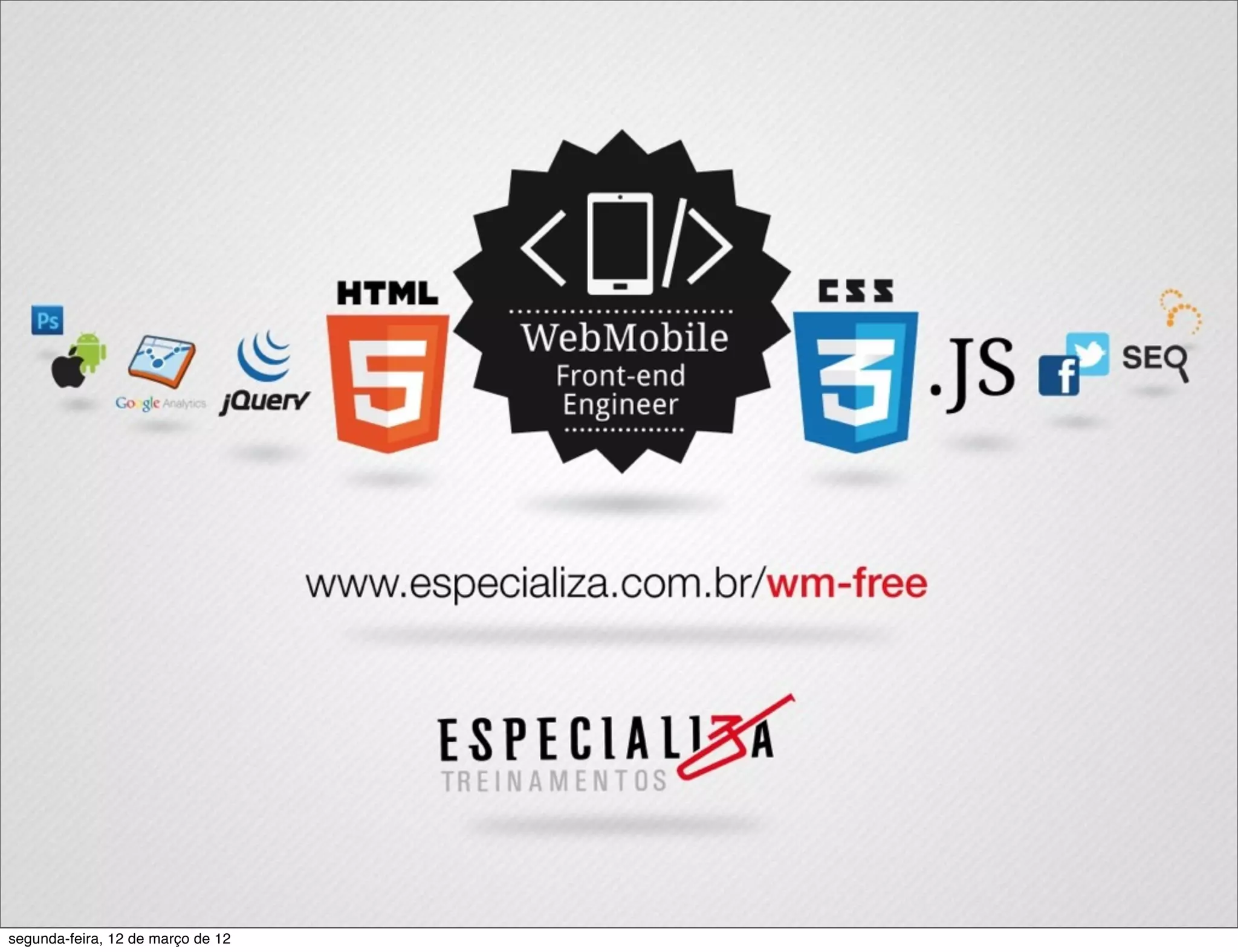 segunda-feira, 12 de março de 12
 