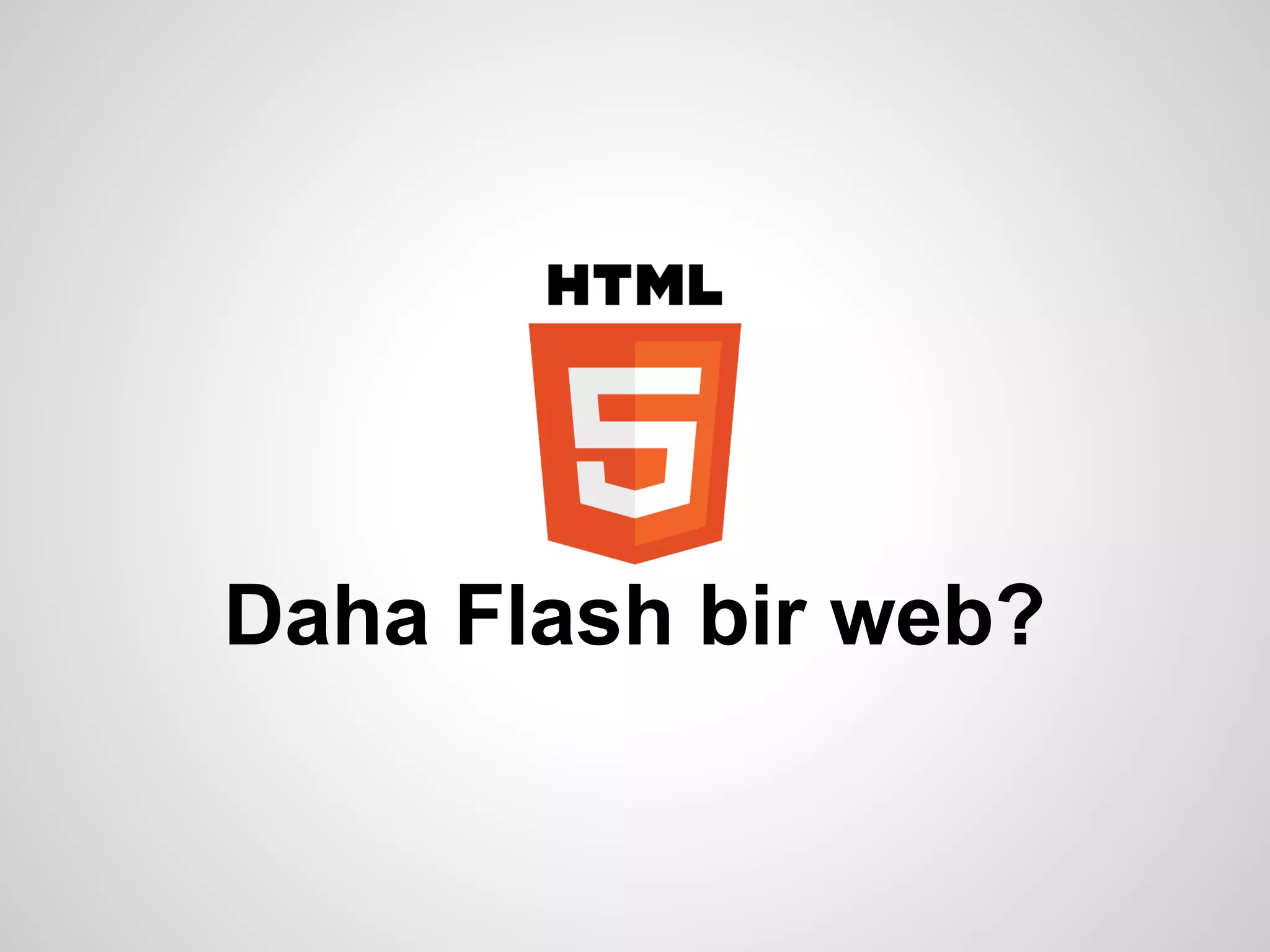 Daha Flash bir web?
 