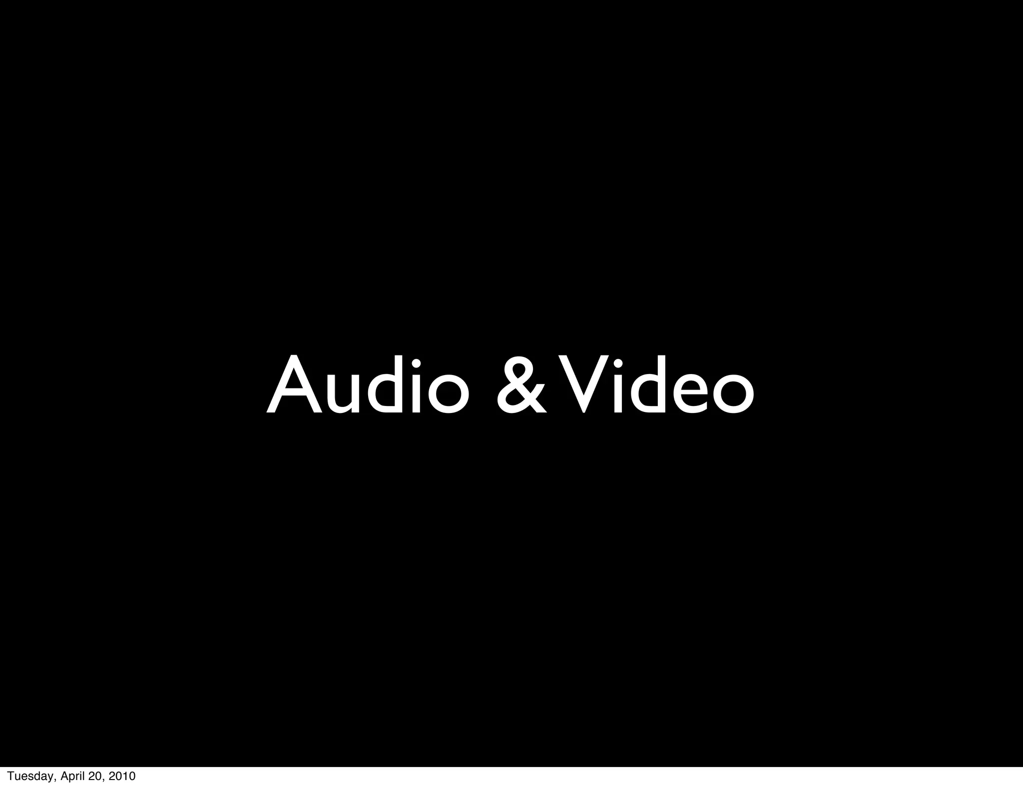 Audio & Video



Tuesday, April 20, 2010
 