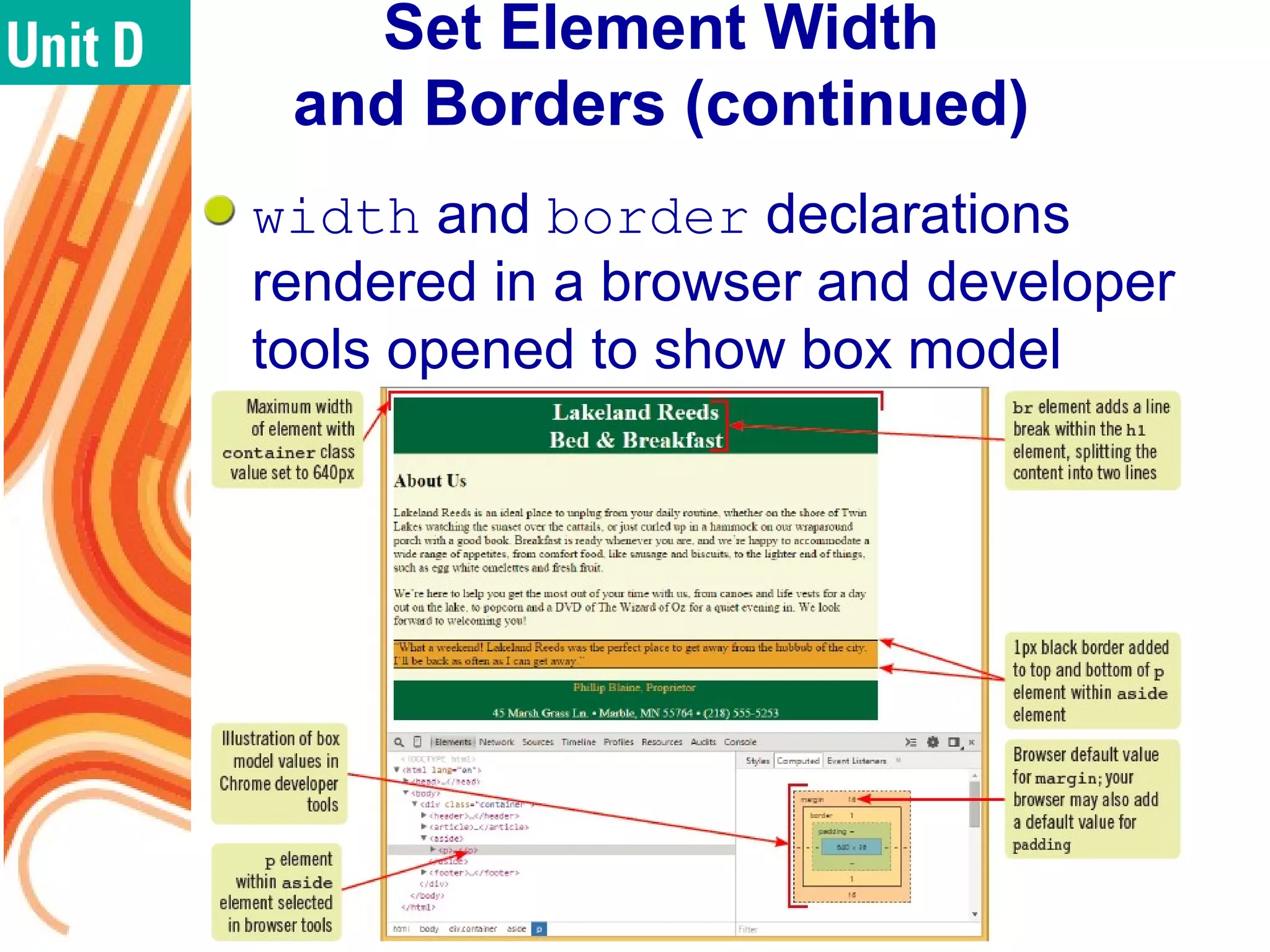 Set Element Width
and Borders (continued)
width and border declarations
rendered in a browser and developer
tools opened to show box model
HTML5 and CSS3 – Illustrated, 2nd Edition 14
 