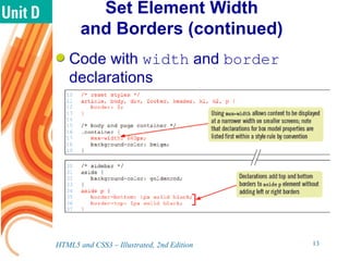 Set Element Width
and Borders (continued)
Code with width and border
declarations
HTML5 and CSS3 – Illustrated, 2nd Edition 13
 