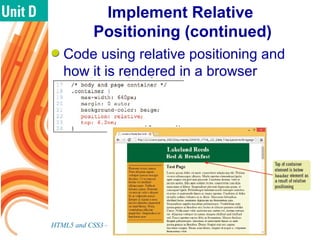 Implement Relative
Positioning (continued)
Code using relative positioning and
how it is rendered in a browser
HTML5 and CSS3 – Illustrated, 2nd Edition 30
 