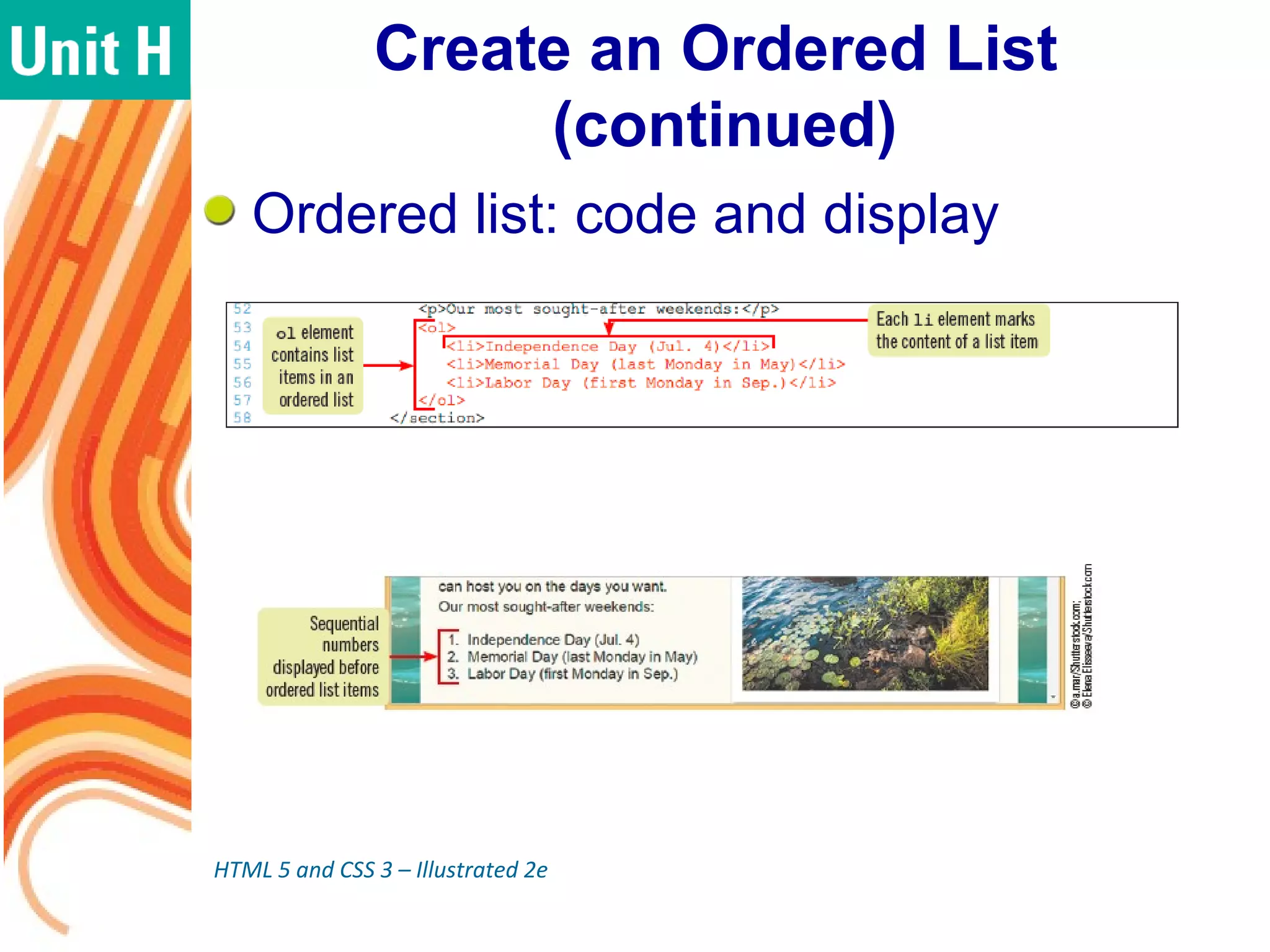 Create an Ordered List
(continued)
Ordered list: code and display
HTML 5 and CSS 3 – Illustrated 2e
 