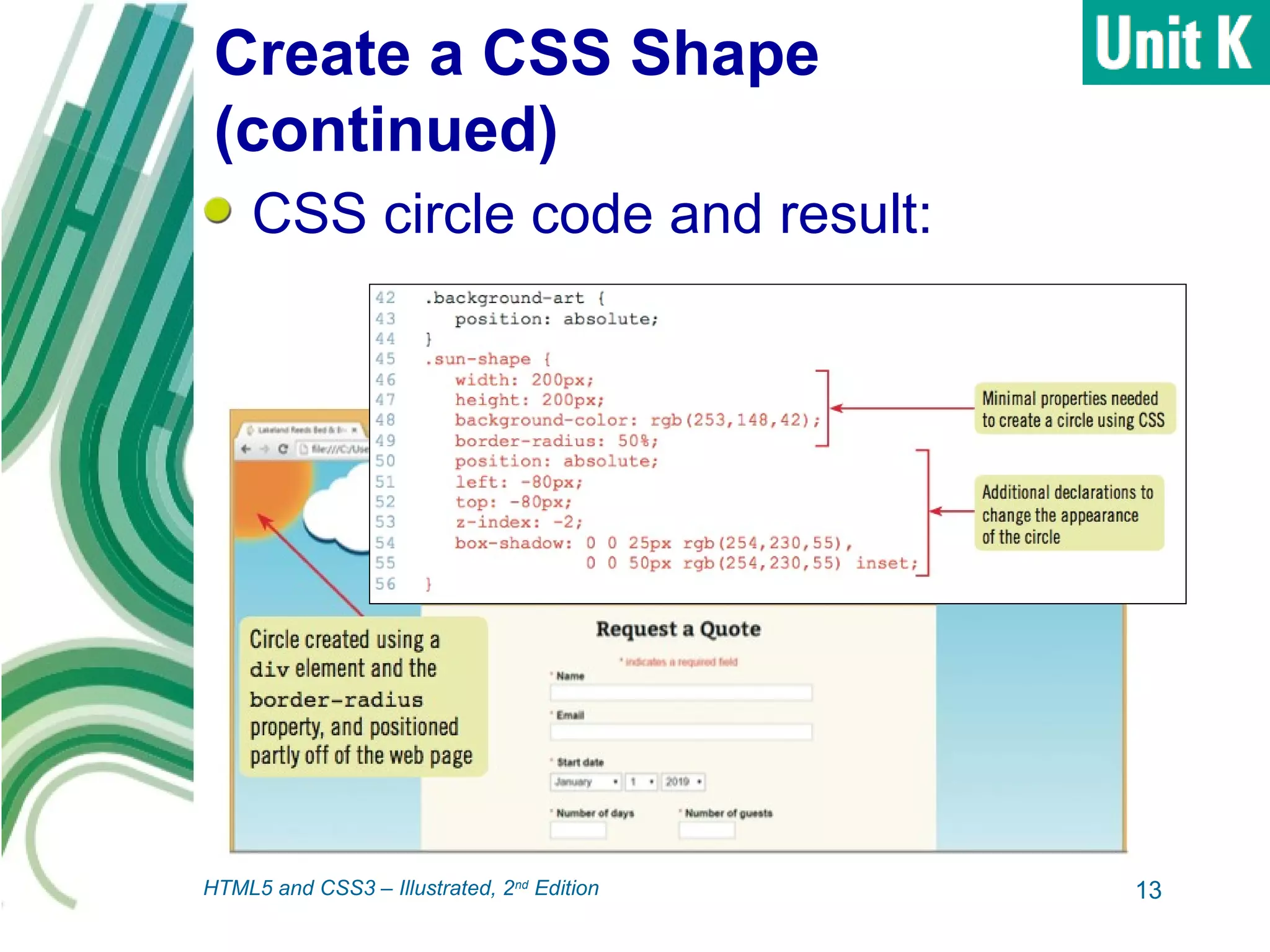 Create a CSS Shape
(continued)
CSS circle code and result:
13HTML5 and CSS3 – Illustrated, 2nd
Edition
 