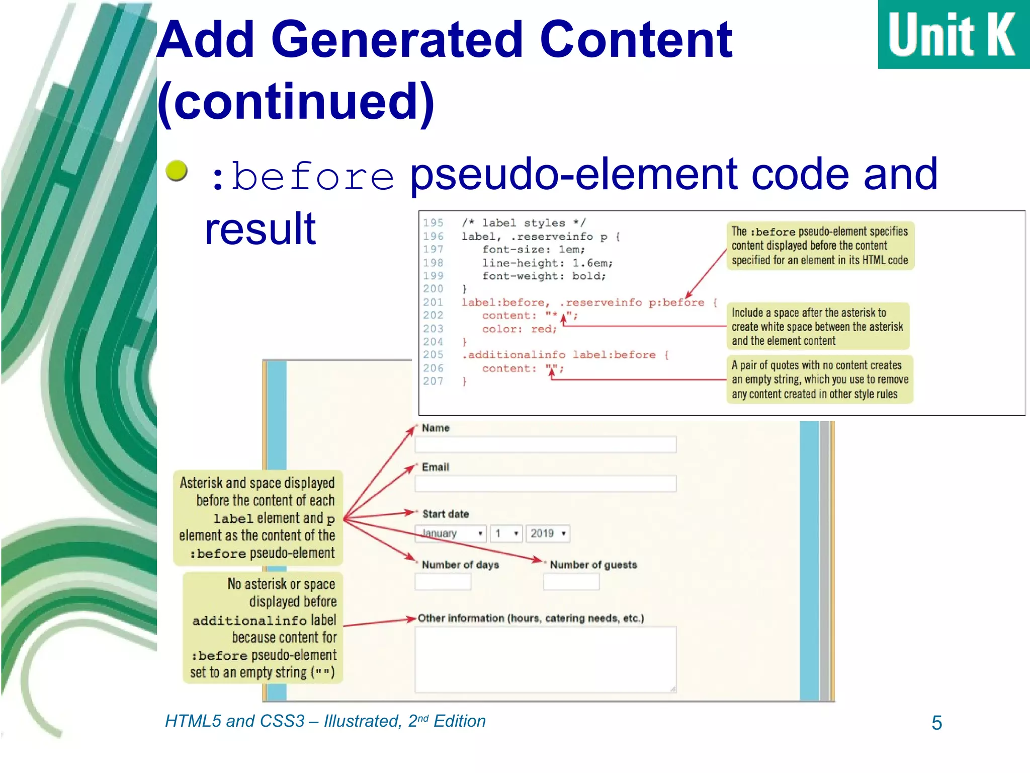 Add Generated Content
(continued)
:before pseudo-element code and
result
5HTML5 and CSS3 – Illustrated, 2nd
Edition
 