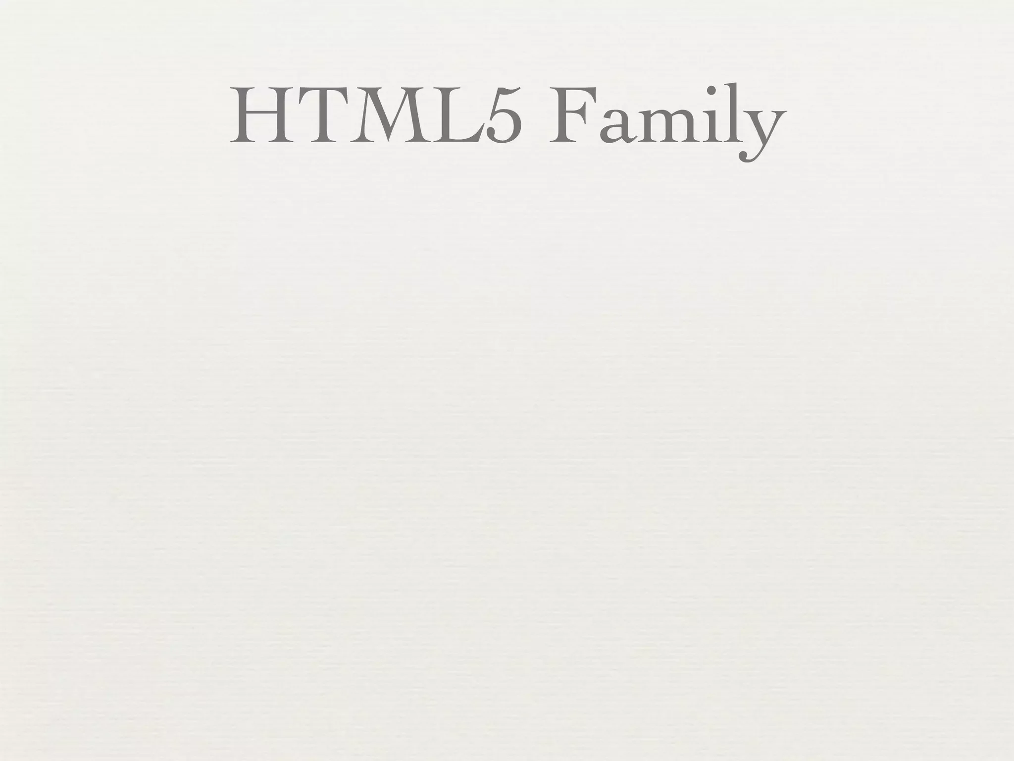 HTML5 Family
 