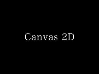 Canvas 2D

 