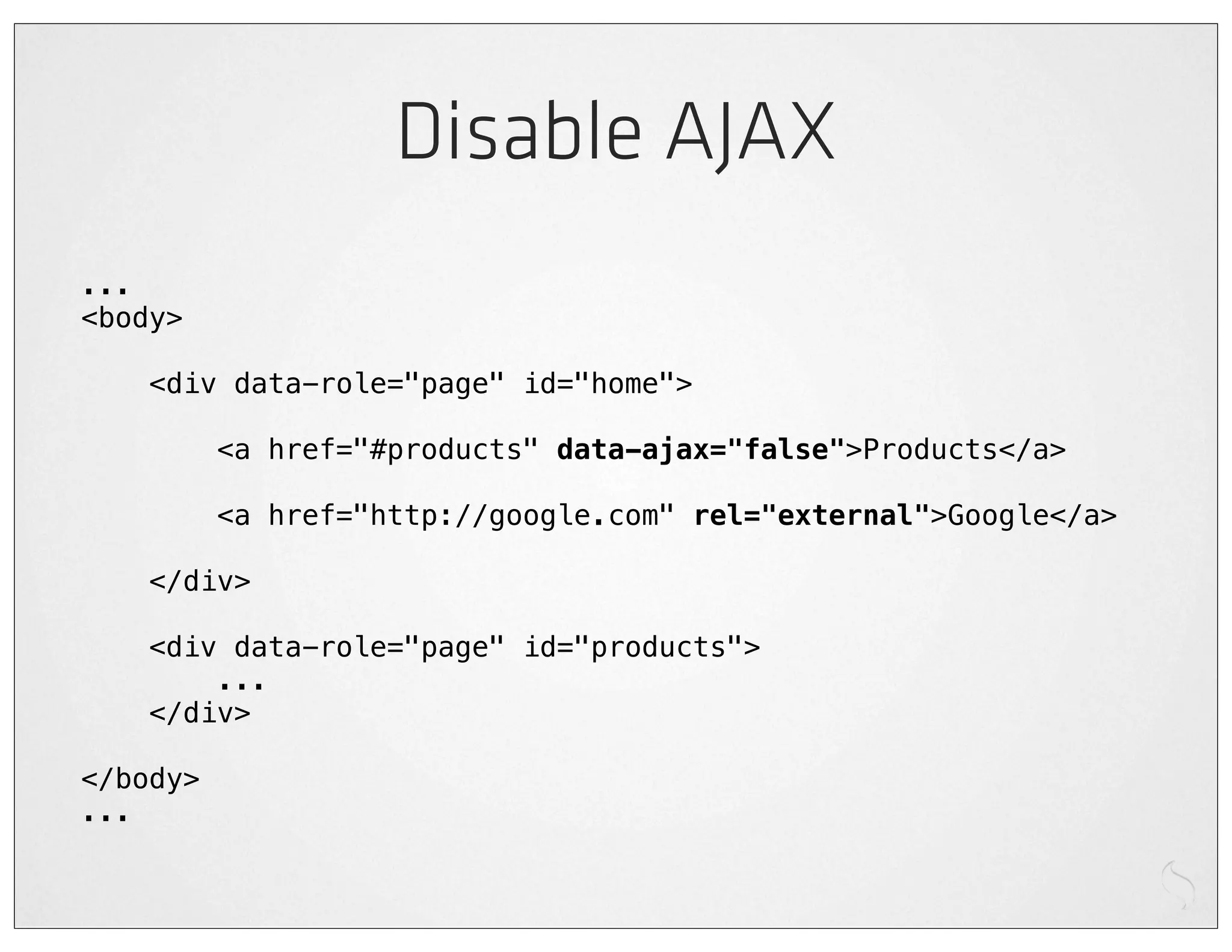 Disable AJAX
...
<body>

    <div data-role="page" id="home">

          <a href="#products" data-ajax="false">Products</a>

          <a href="http://google.com" rel="external">Google</a>

    </div>

    <div data-role="page" id="products">
        ...
    </div>

</body>
...
 