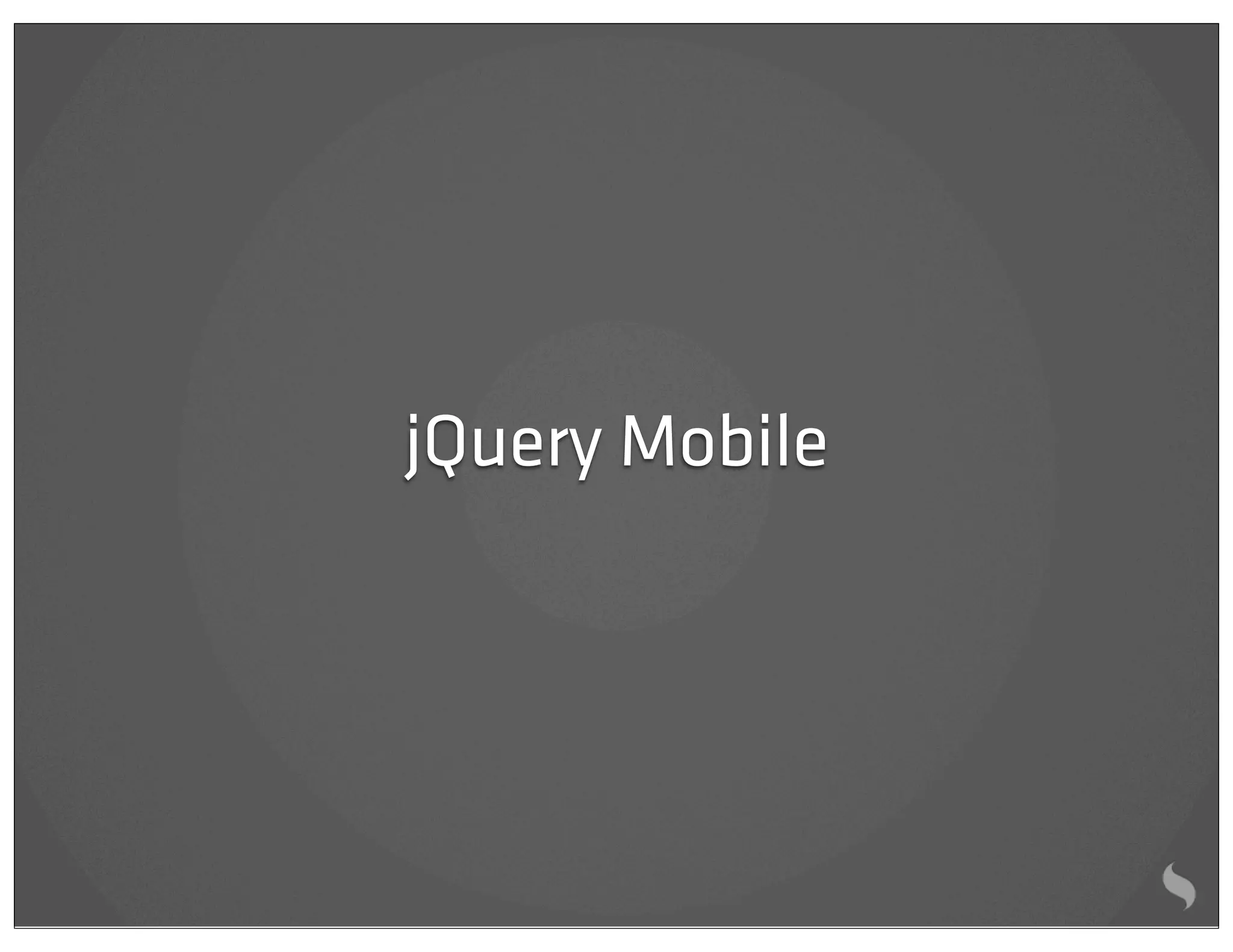 jQuery Mobile
 