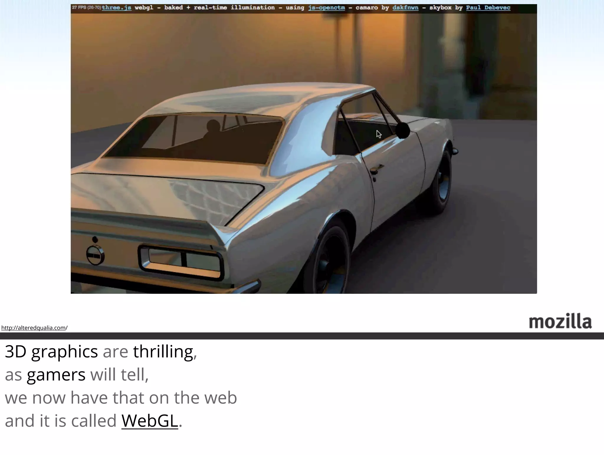 http://alteredqualia.com/



 3D graphics are thrilling,
 as gamers will tell,
 we now have that on the web
 and it is called WebGL.
 