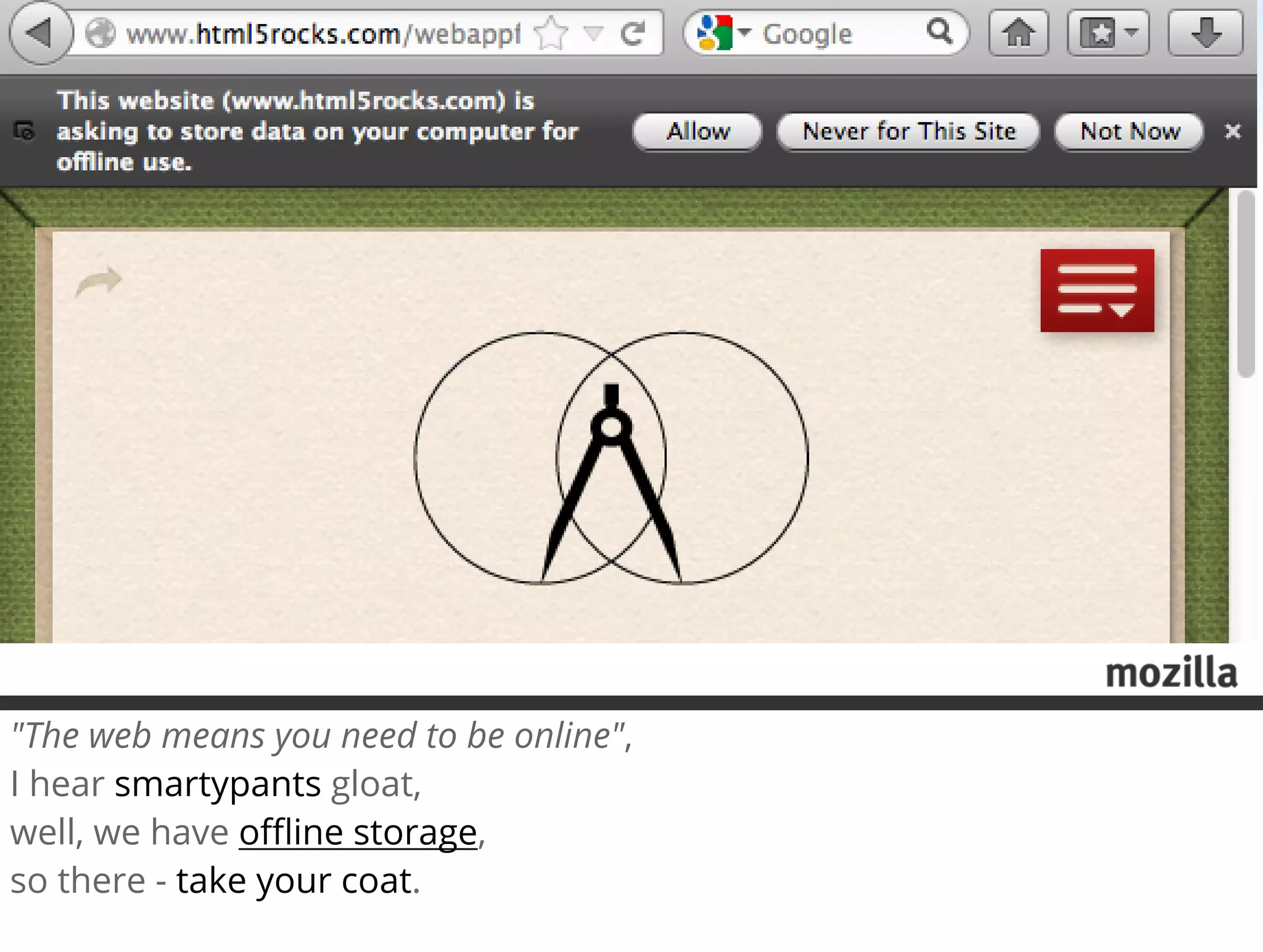 "The web means you need to be online",
I hear smartypants gloat,
well, we have oﬄine storage,
so there - take your coat.
 