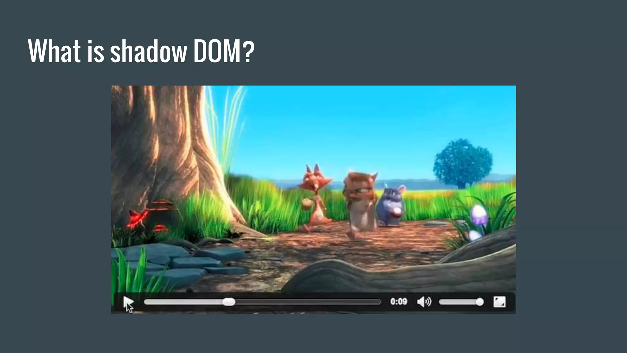 What is shadow DOM?
 