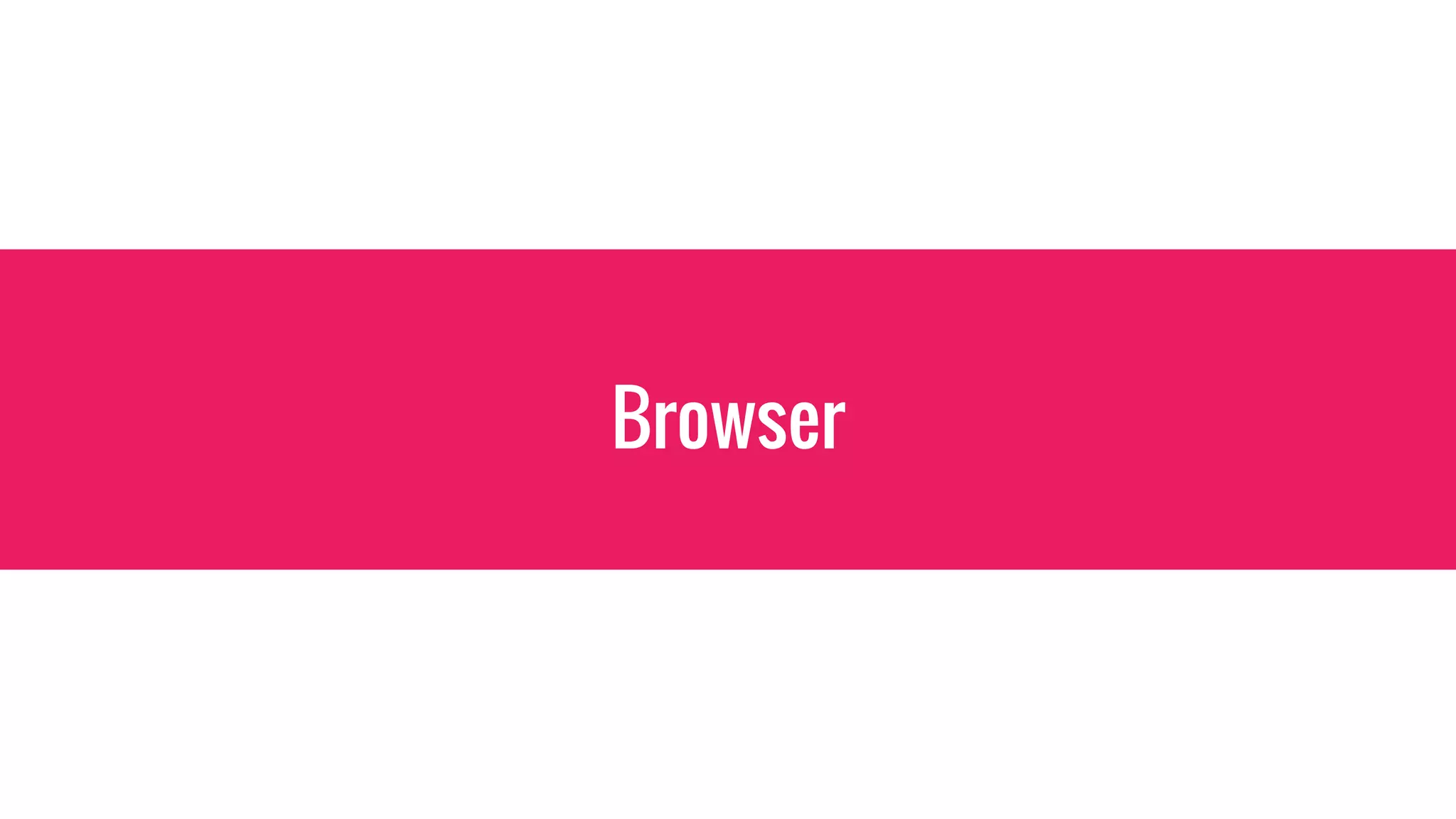Browser
 