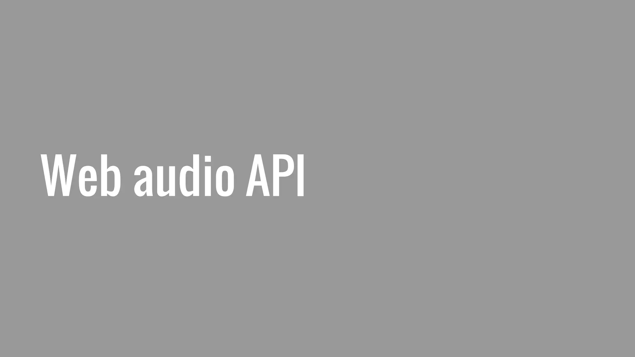 Web audio API
 