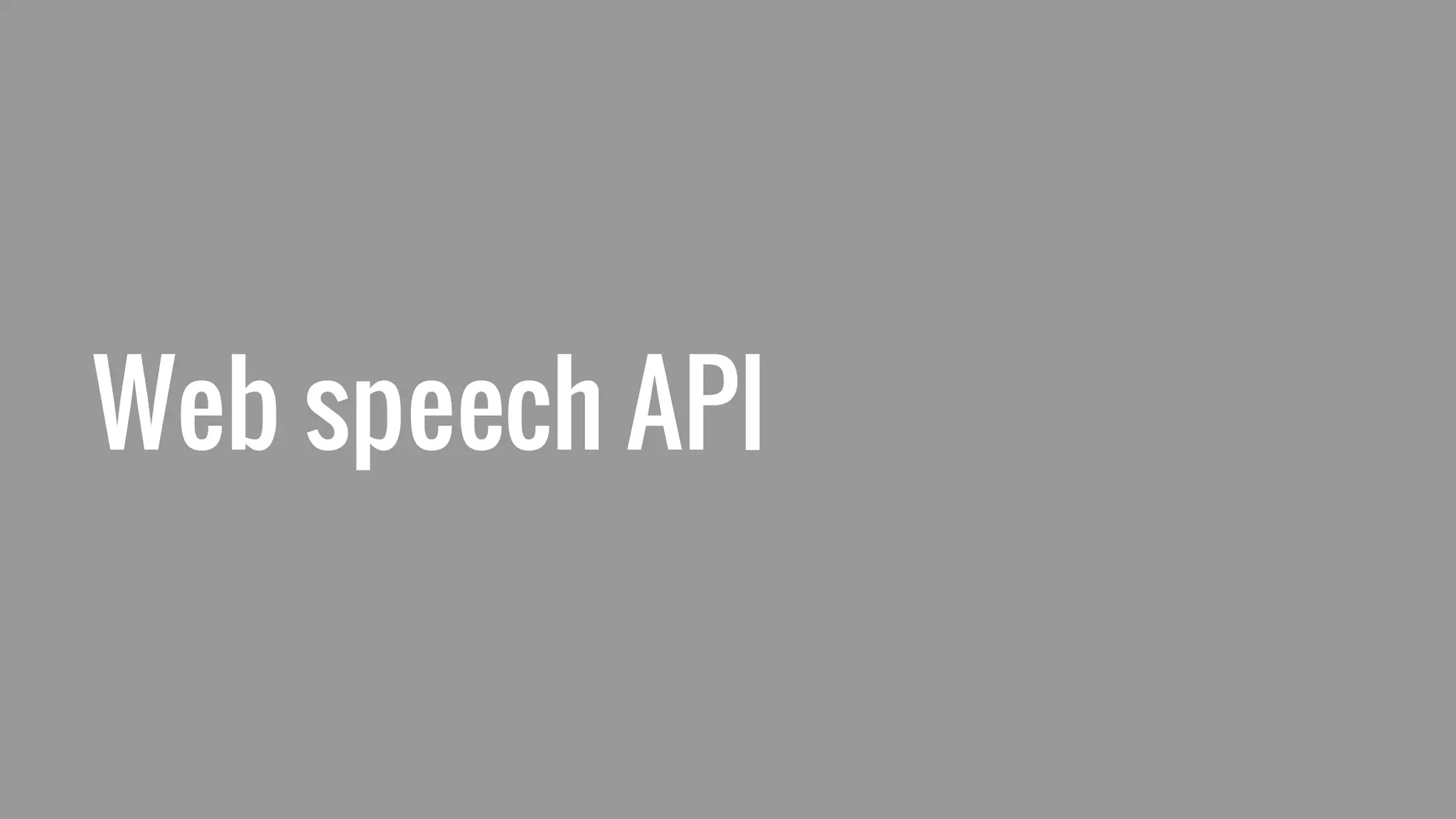 Web speech API
 