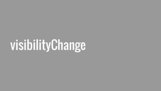 visibilityChange
 