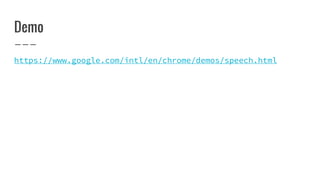 Demo
https://www.google.com/intl/en/chrome/demos/speech.html
 