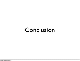 Conclusion
samedi 28 septembre 13
 