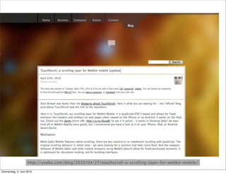 http://uxebu.com/blog/2010/04/27/touchscroll-a-scrolling-layer-for-webkit-mobile/

Donnerstag, 3. Juni 2010
 
