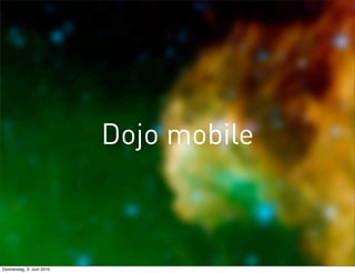 Dojo mobile



Donnerstag, 3. Juni 2010
 