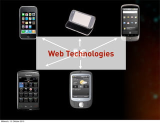 €
                             Web Technologies




Mittwoch, 13. Oktober 2010
 