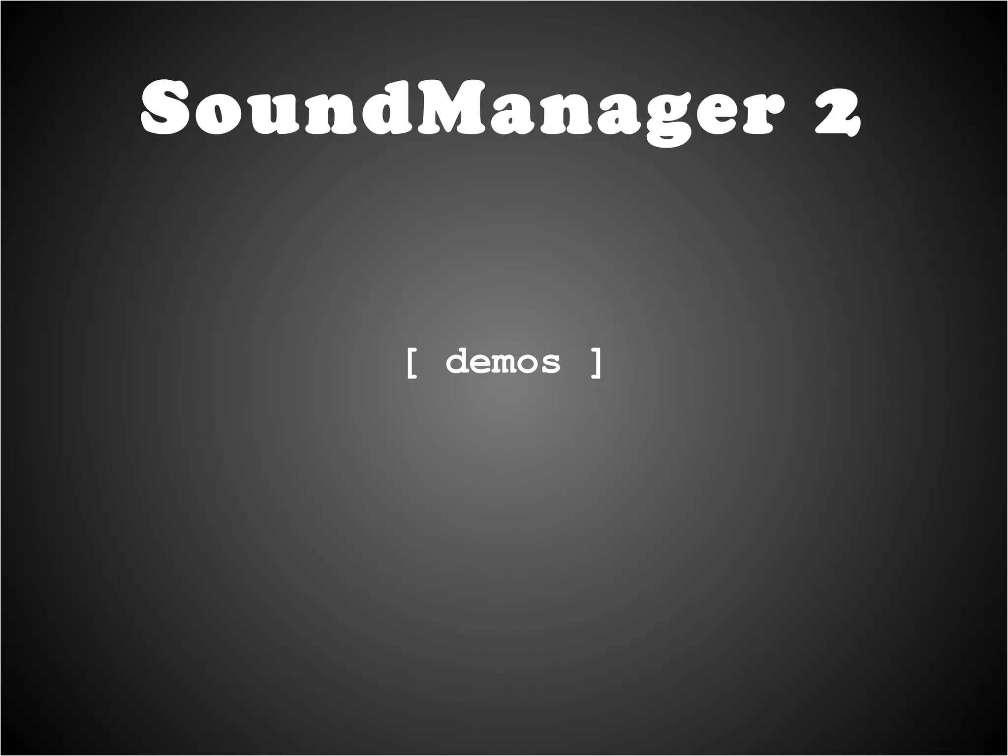 Why use an abstraction? SoundManager 2 