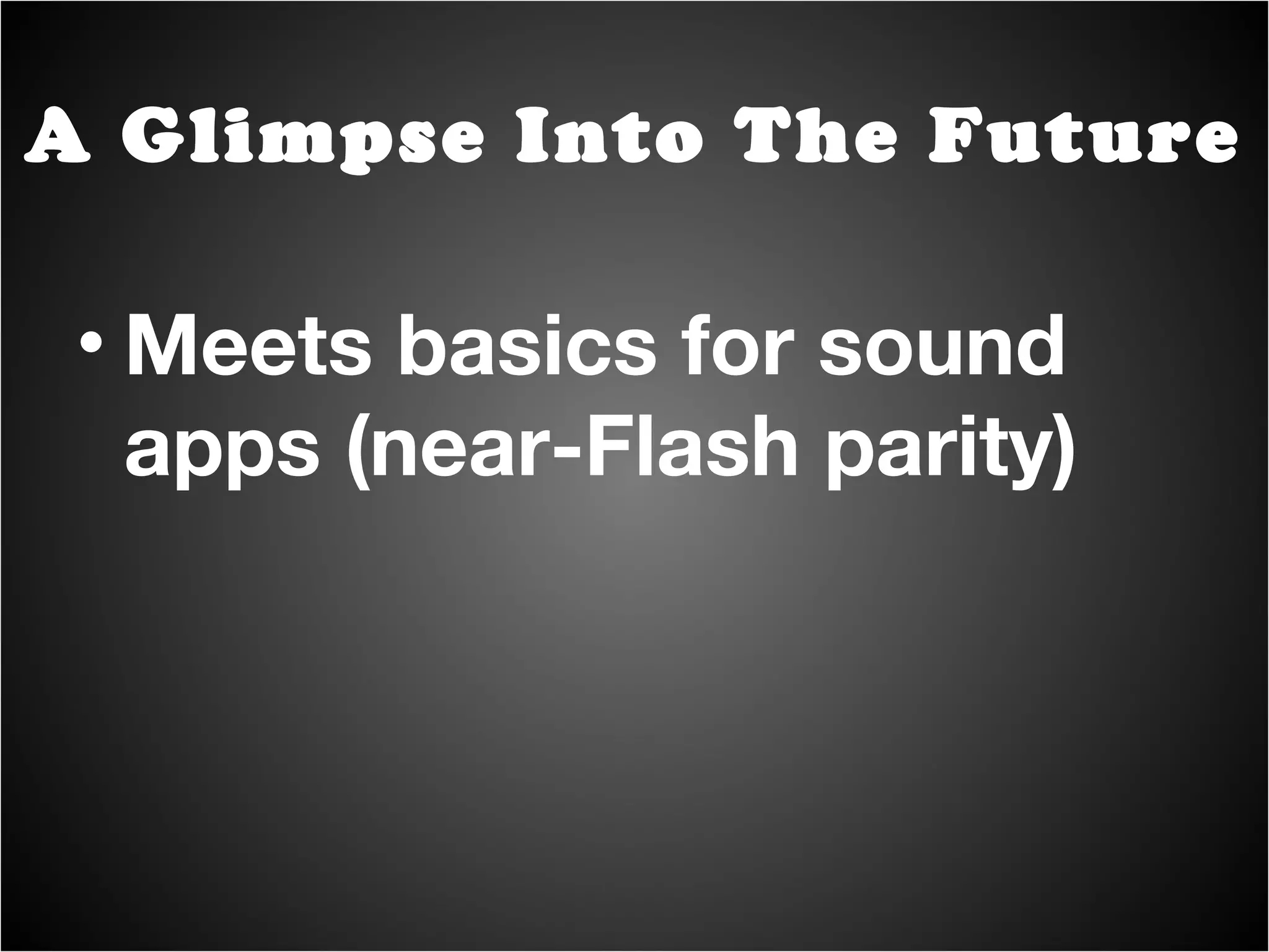 Pending: Bug finding, fixes, improvements and eventual stability A Glimpse Into The Future 