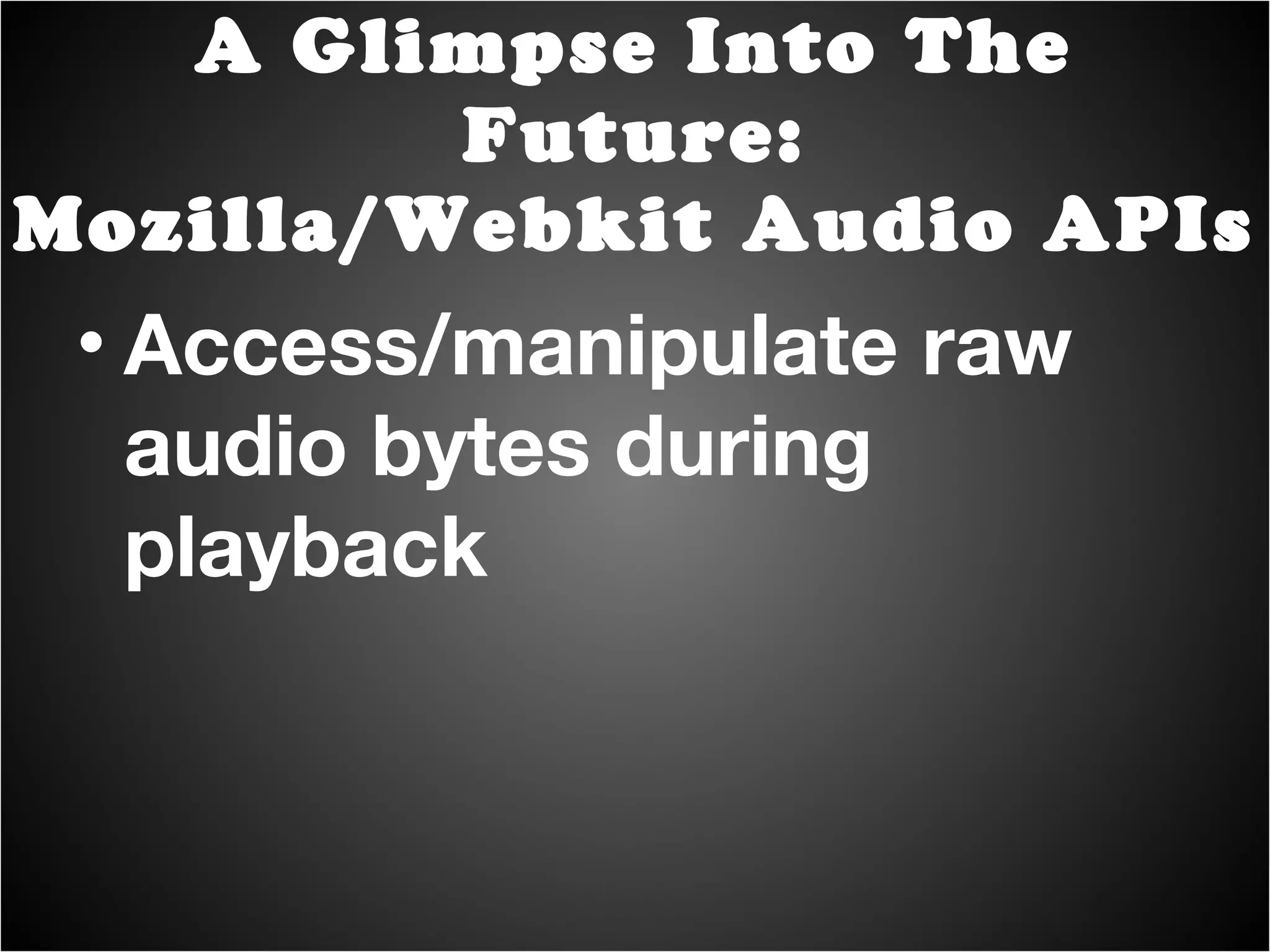Generate sound entirely from JavaScript A Glimpse Into The Future: Mozilla/Webkit Audio APIs 