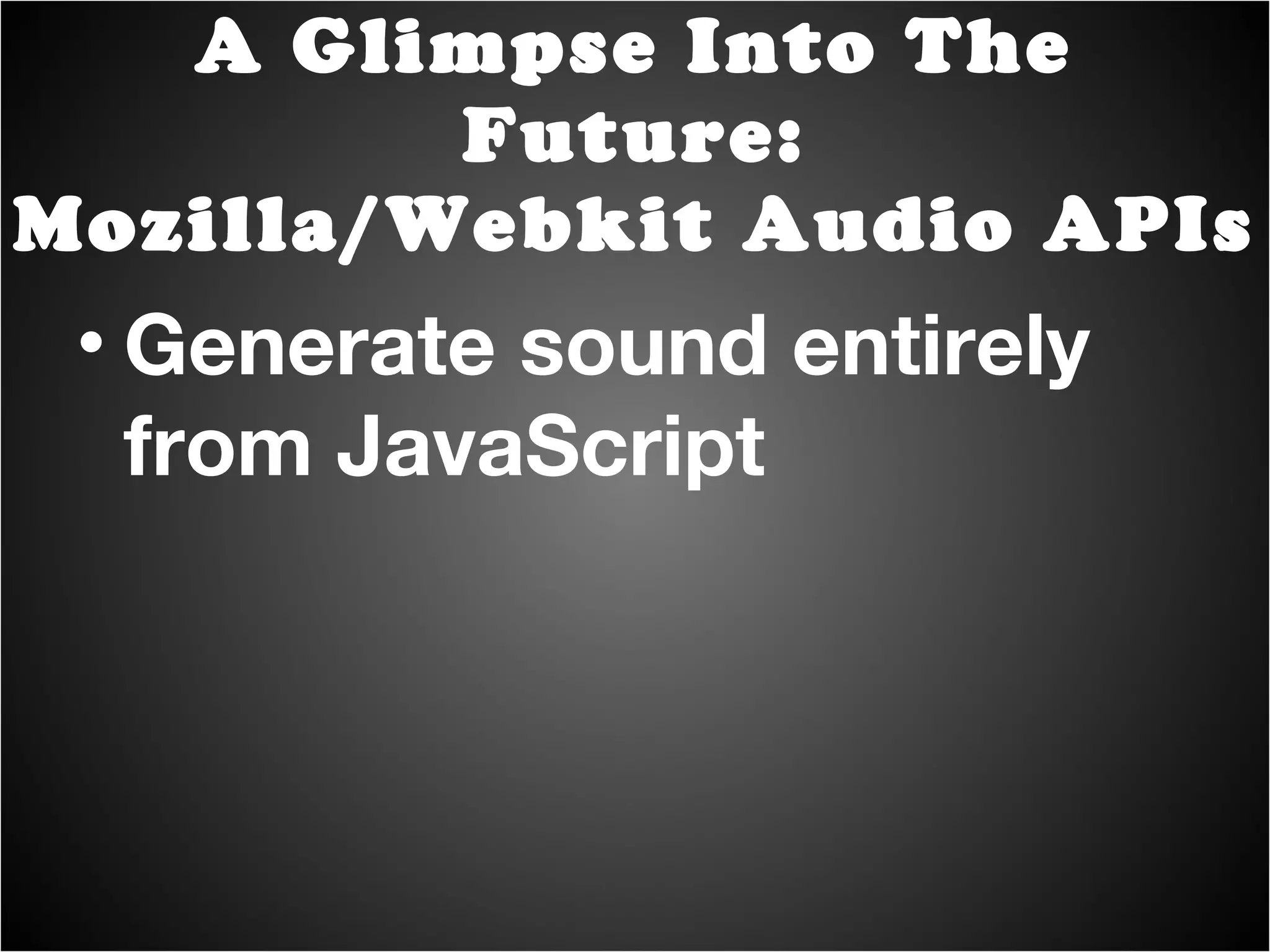Mozilla released their API with Firefox 4 http://videos.mozilla.org/serv/blizzard/audio-slideshow/ https://wiki.mozilla.org/Audio_Data_API A Glimpse Into The Future: Mozilla/Webkit Audio APIs 