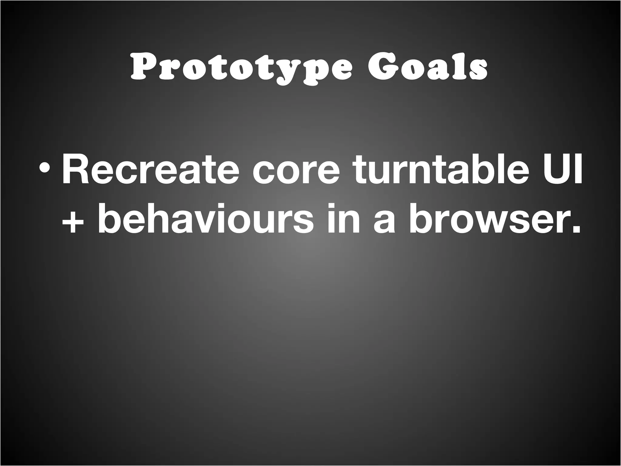 HTML5 audio should cover most sound requirements. Load, pause/play, seek etc. Prototype Goals 