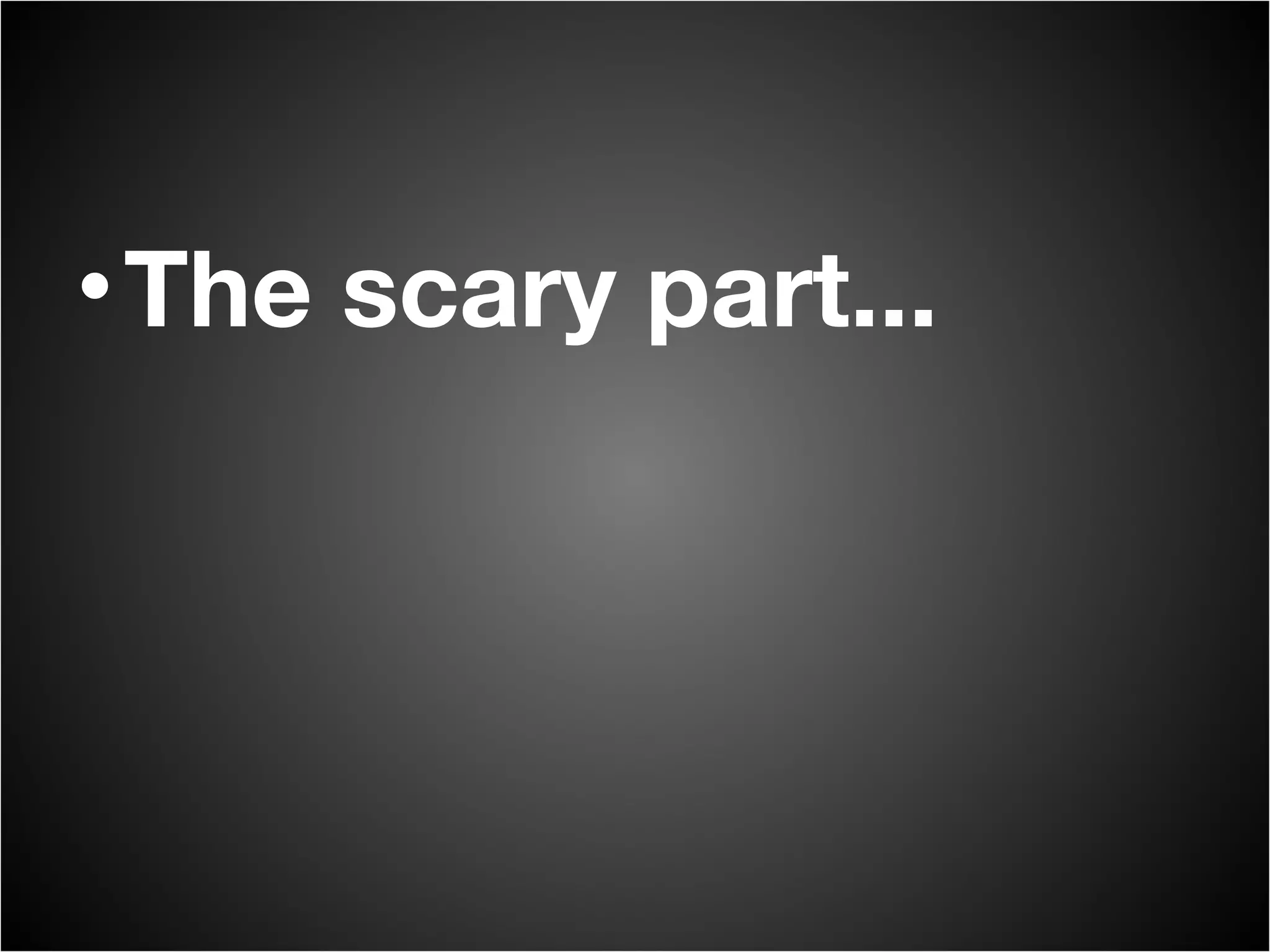 The scary part... 