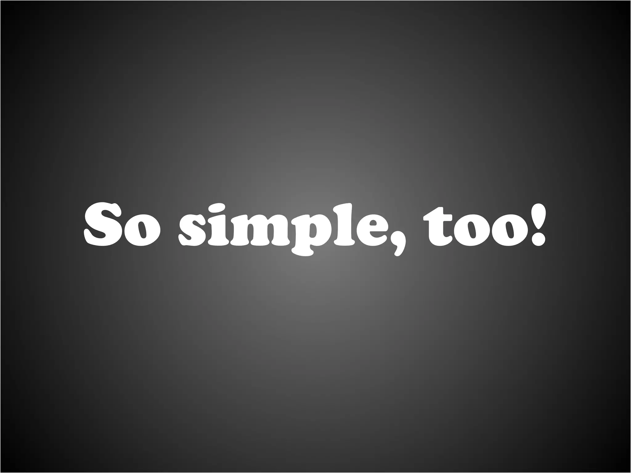 So simple, too! 