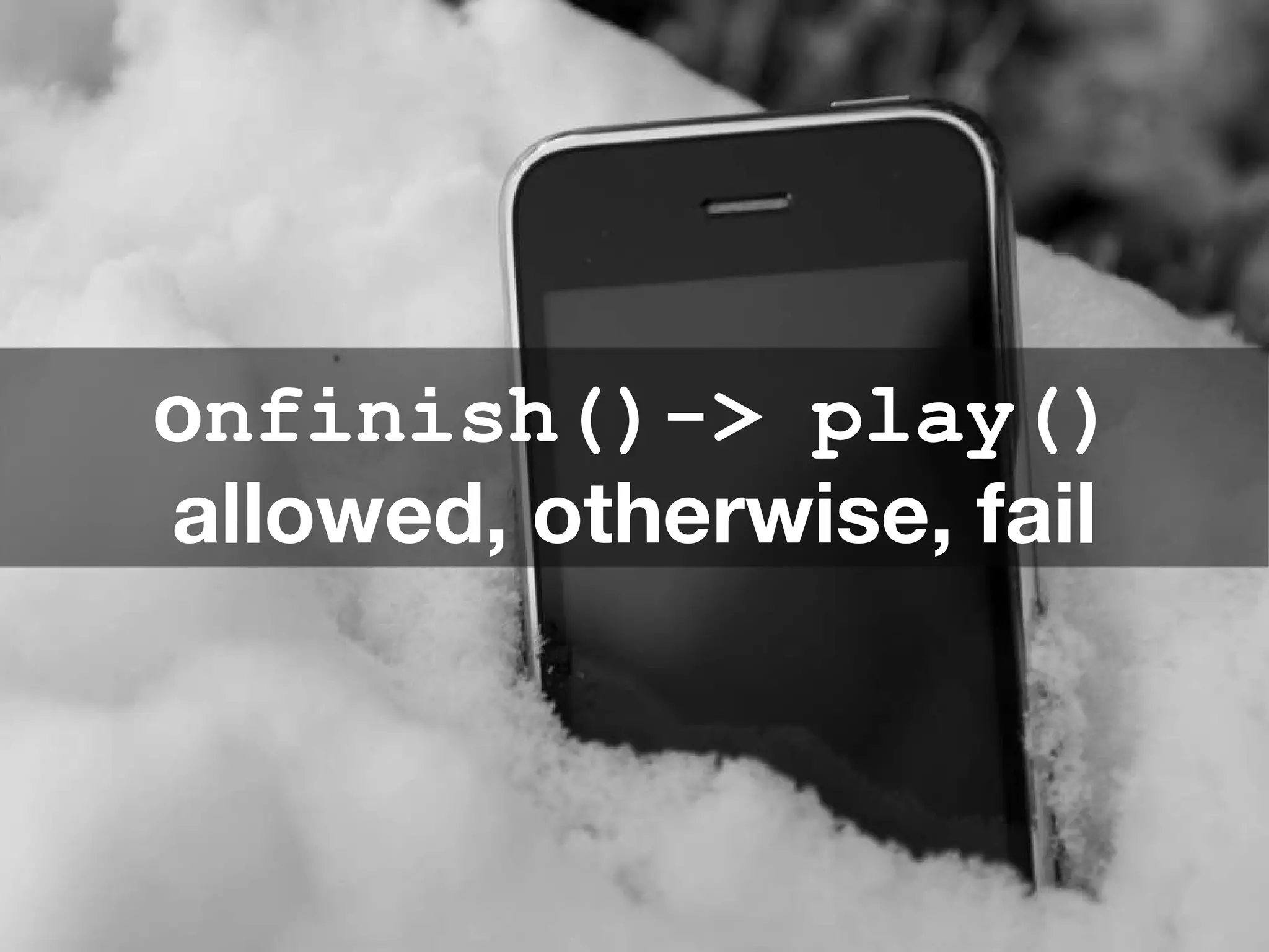 o nfinish()-> play()  allowed, otherwise, fail 