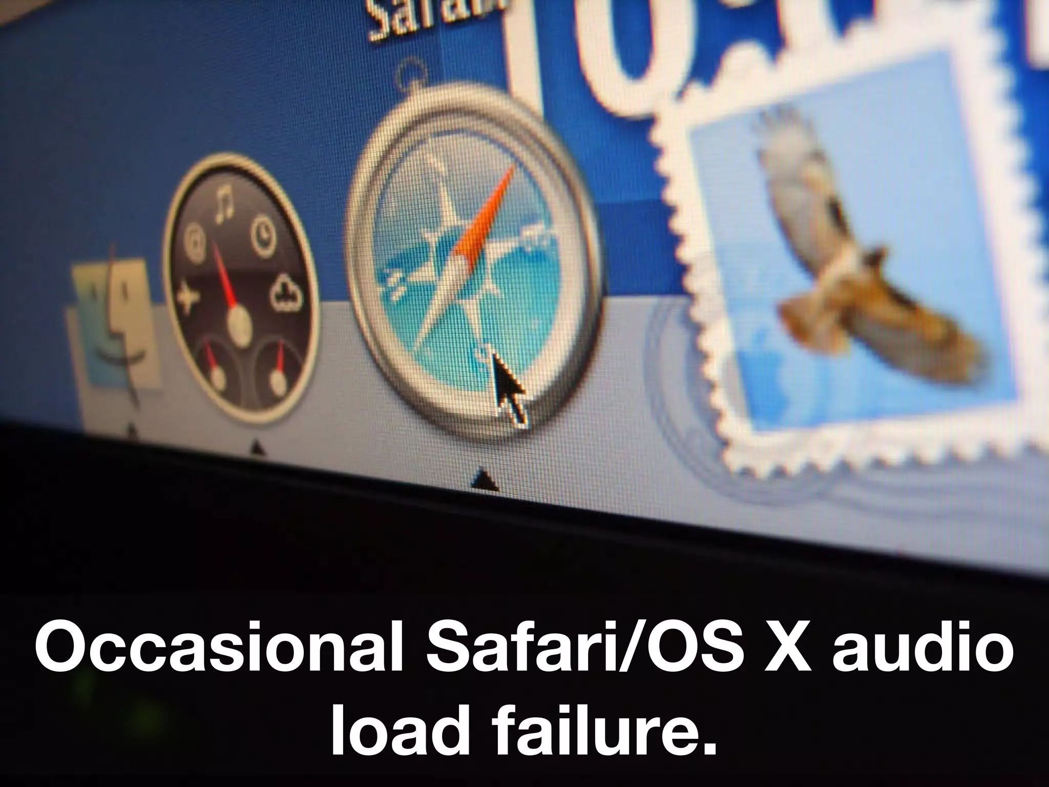 Occasional Safari/OS X audio load failure. 
